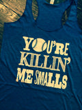 You're Killin Me Smalls Tank